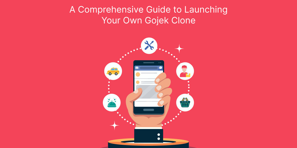 A Comprehensive Guide to Marketing Your Gojek Clone Effectively