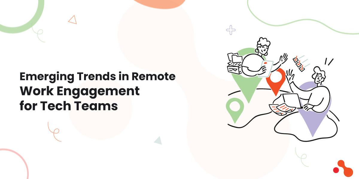 Emerging Trends in Remote Work Engagement for Tech Teams