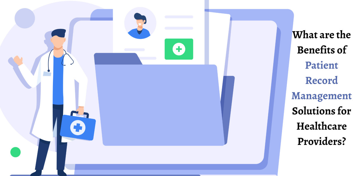 What are the Benefits of Patient Record Management Solutions for Healthcare Providers?
