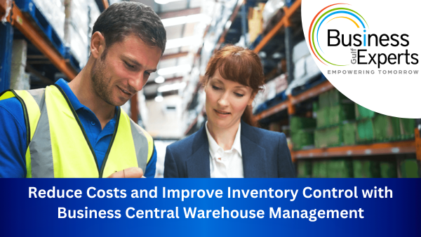 Cut Costs and Enhance Inventory Control with Business Central Warehouse Management