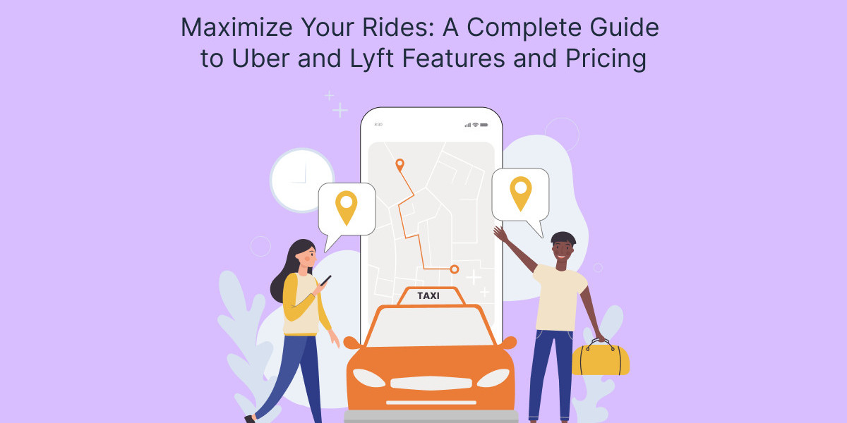 Maximize Your Rides: A Complete Guide to Uber and Lyft Features and Pricing