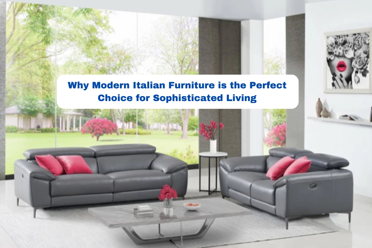 Why Modern Italian Furniture is the Perfect Choice for Sophisticated Living – Modern Furniture | Contemporary Furniture | Modern Bedroom | NJ New Jersey