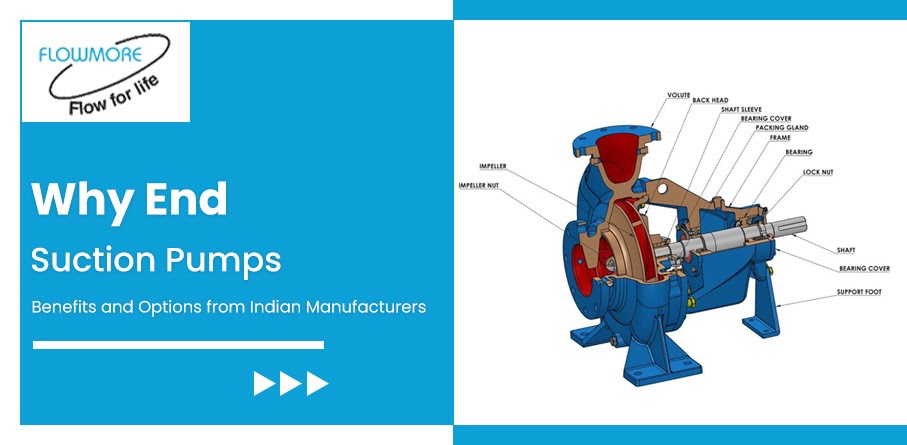 Why End Suction Pumps? Benefits & Options Available in the Indian Market