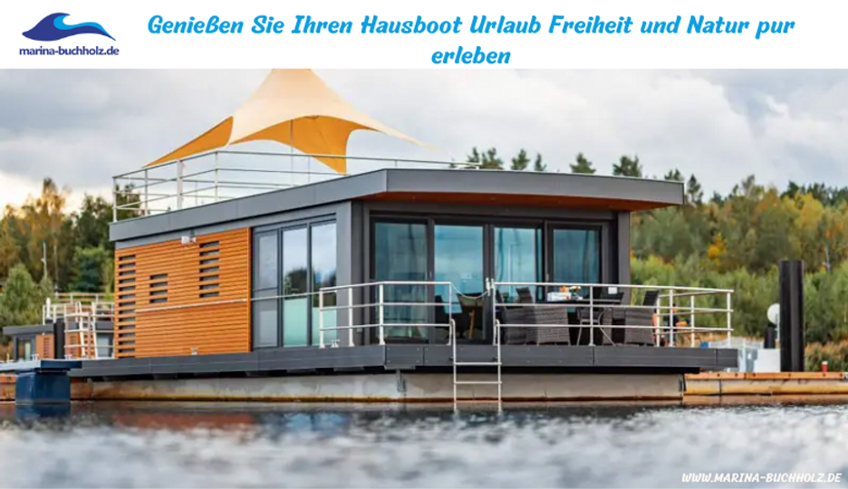 Genießen Sie Ihren Hausboot Urlaub Freiheit und Natur pur erleben