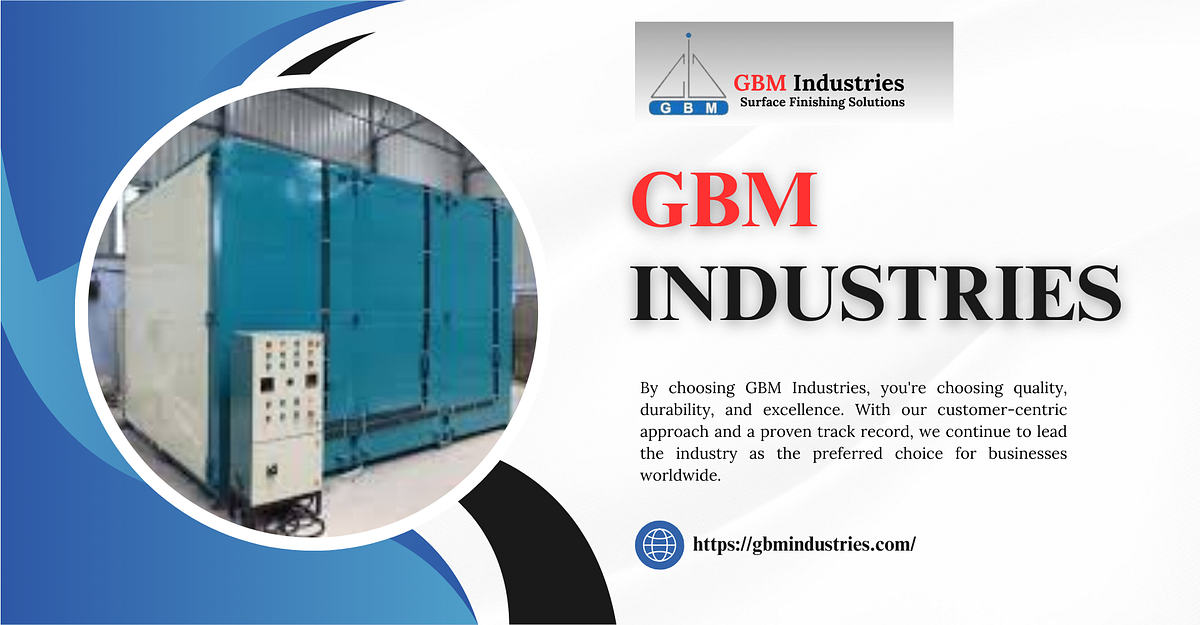 GBM Industries: Your Trusted Partner for Industrial Ovens & Surface Finishing Equipment | by Vikassinghnayal | Dec, 2024 | Medium