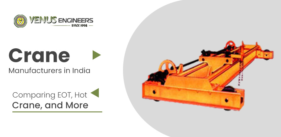 Crane Manufacturers in India: Comparing Eot, Hot Crane, and More