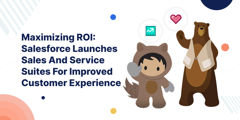 Salesforce Sales And Service Suites For Customer Experience