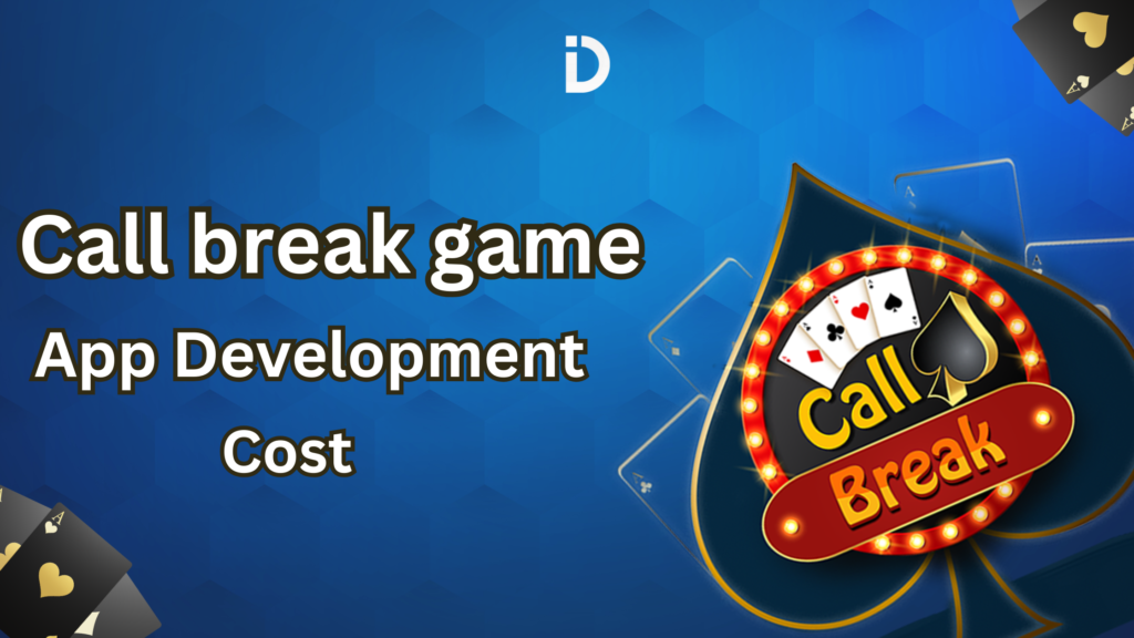 Call Break Game App Development Cost - InFaYou Digital