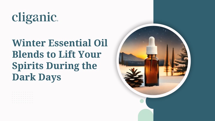 PPT - Winter Essential Oil Blends to Lift Your Spirits During the Dark Days PowerPoint Presentation - ID:13878301