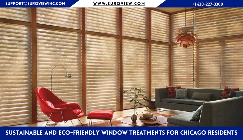 Sustainable and Eco-Friendly Window Treatments for Chicago Residents – Euroview