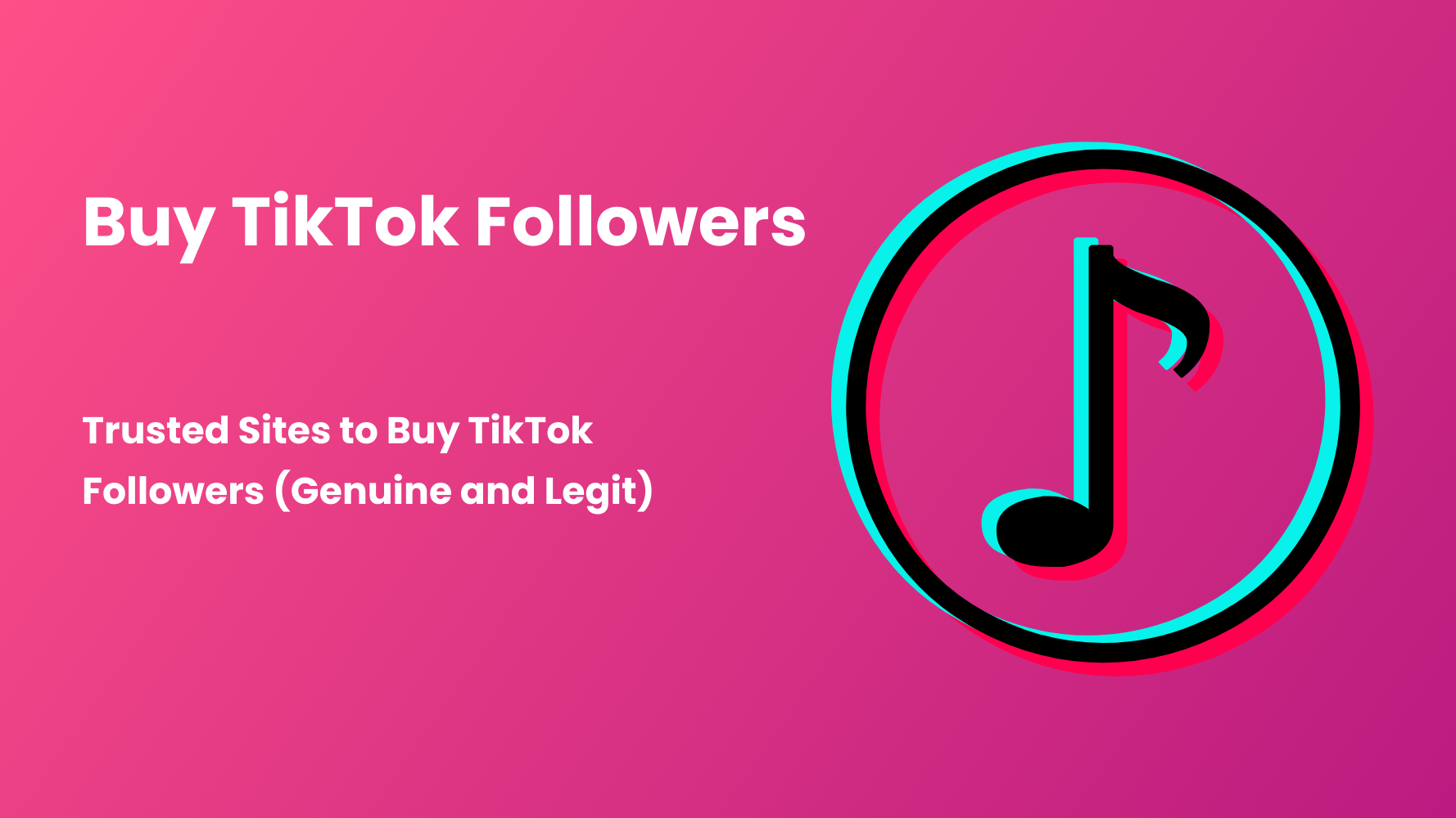 9 Trusted Sites to Buy TikTok Followers (Genuine and Legit)