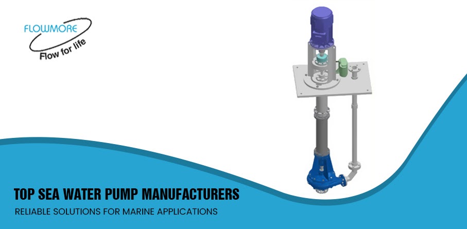 Top Sea Water Pump Manufacturers: Reliable Solutions for Marine Applications