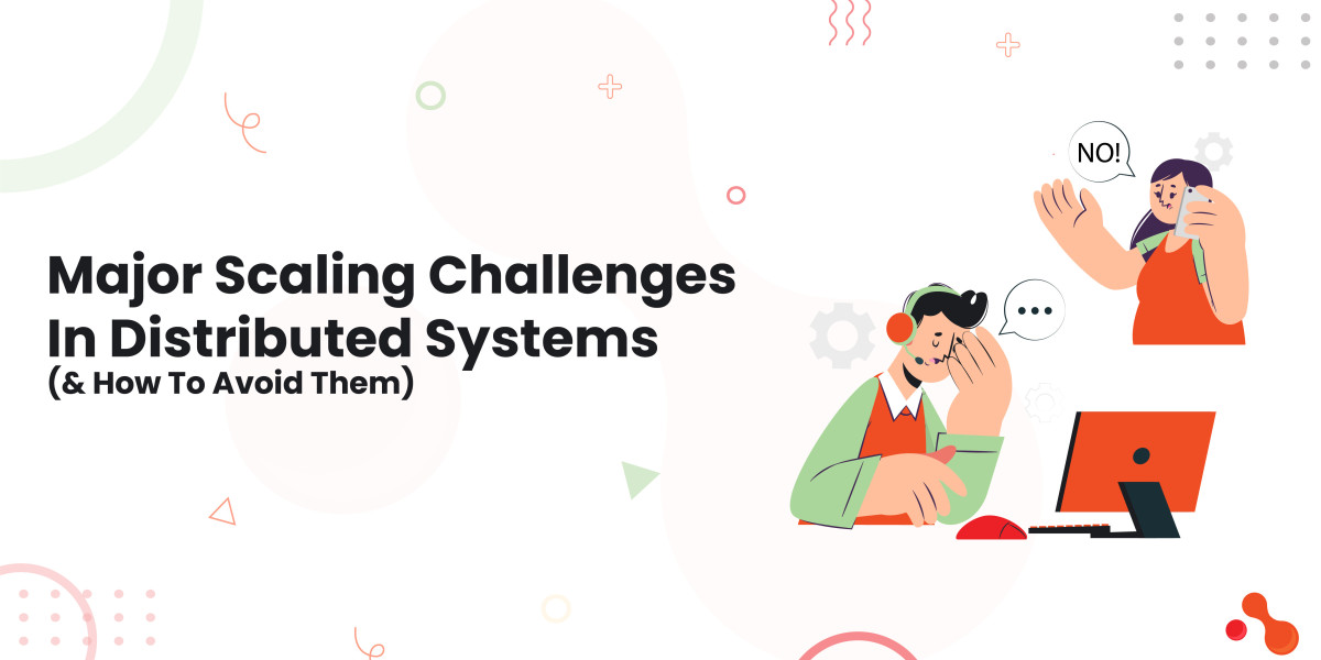 Major Scaling Challenges In Distributed Systems & How To Avoid Them
