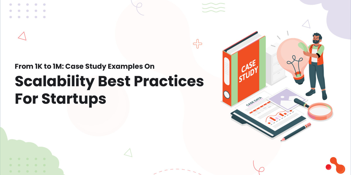 From 1K to 1M: Case Study Examples On Scalability Best Practices For Startups