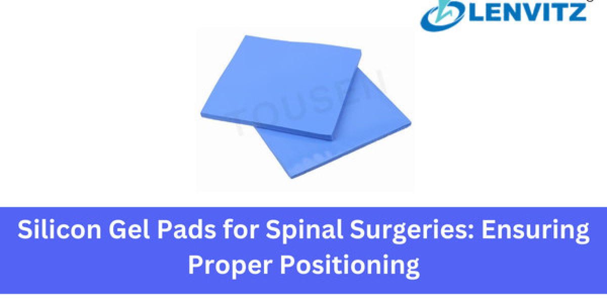 Silicon Gel Pads for Spinal Surgeries: Ensuring Proper Positioning