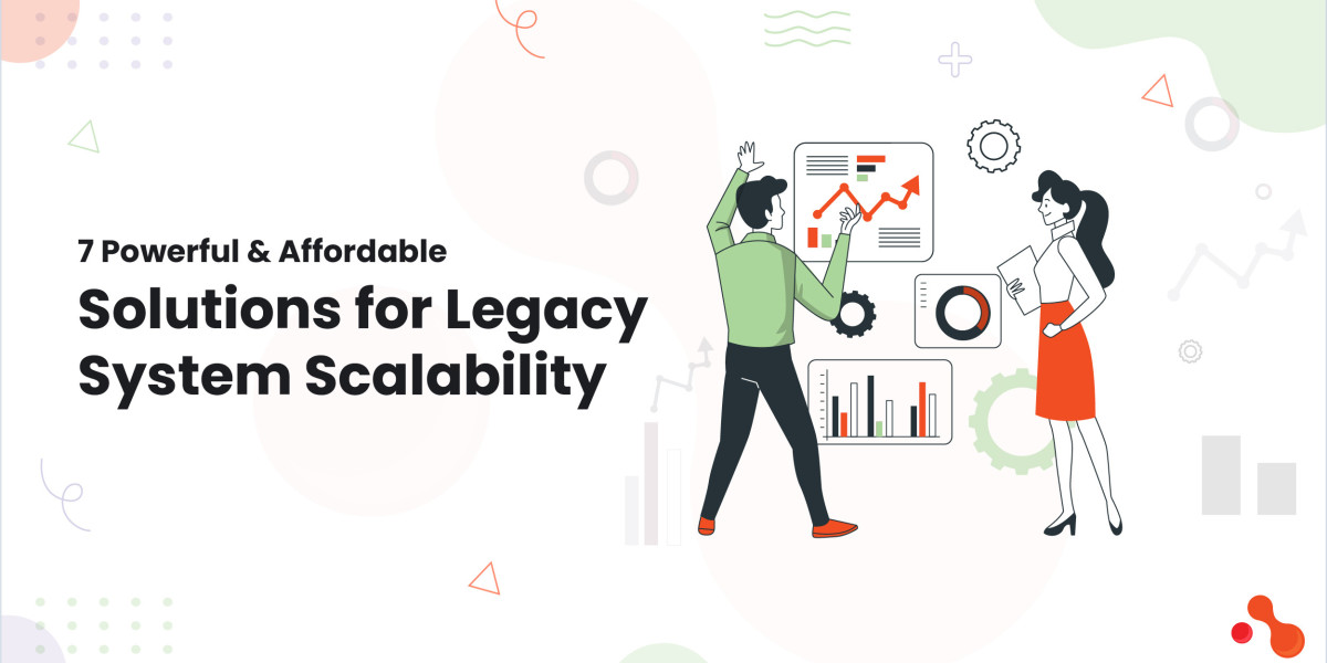 7 Powerful & Affordable Solutions for Legacy System Scalability
