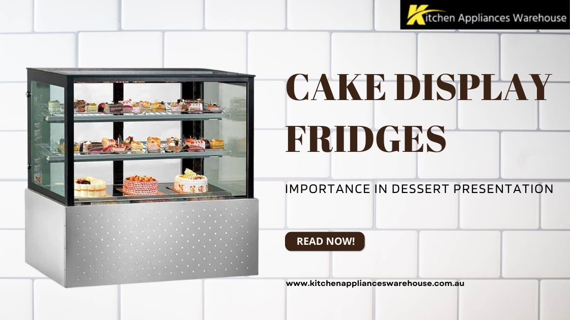 kitchen appliances warehouse — Premium Cake Display Fridges for Freshness