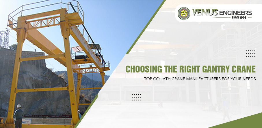 Choosing the Right Gantry Crane: Top Goliath Crane Manufacturers for Your Needs