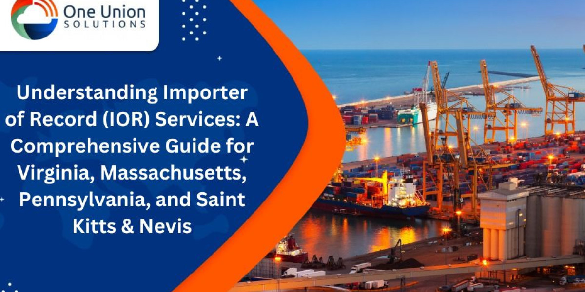 Understanding Importer of Record (IOR) Services: A Comprehensive Guide for Virginia, Massachusetts, Pennsylvania, and Sa