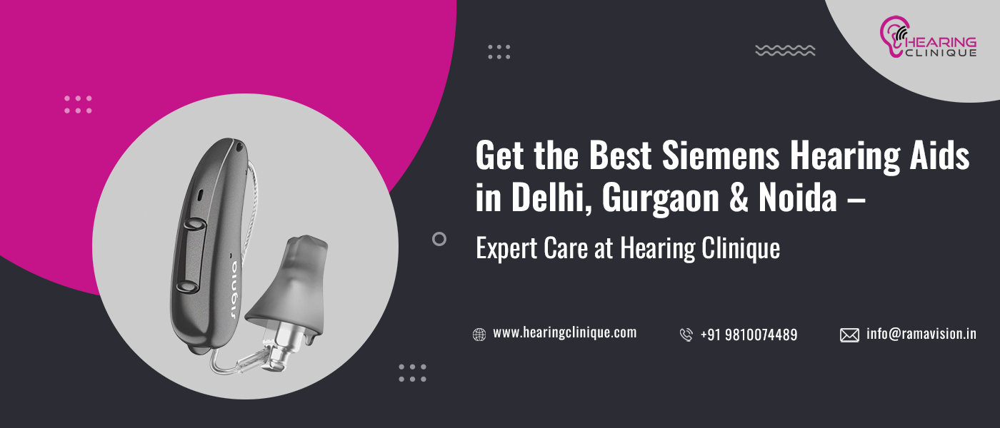 #1 Siemens hearing aids in delhi, Gurgaon, Noida at Hearing Clinique