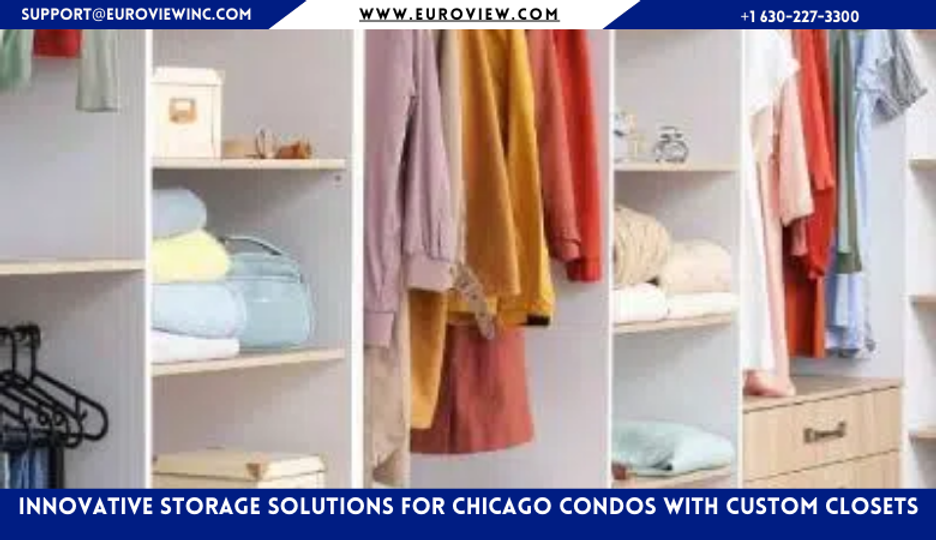 Innovative Storage Solutions for Chicago Condos with Custom Closets