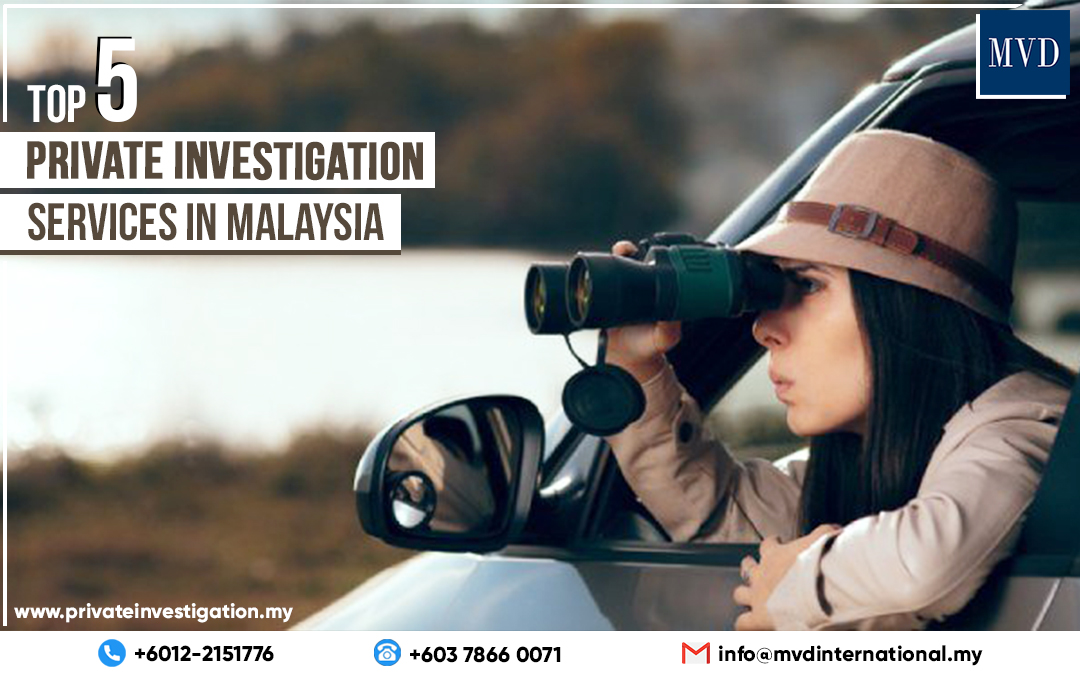 Top five Private Investigation services in Malaysia