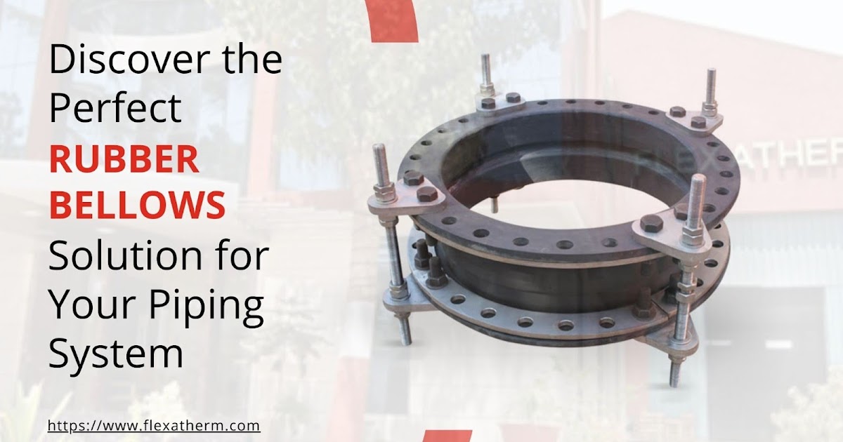 Rubber Expansion Bellows – The Flexible Solution for Vibration, Misalignment & Thermal Movement
