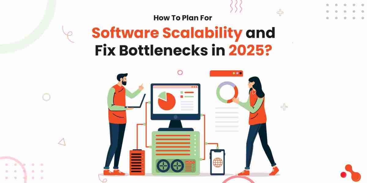 How To Plan For Software Scalability and Fix Bottlenecks in 2025?