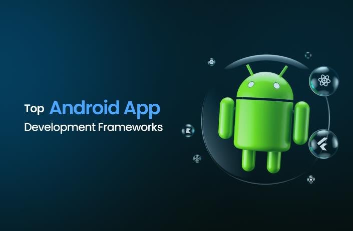 Top Android App Development Frameworks