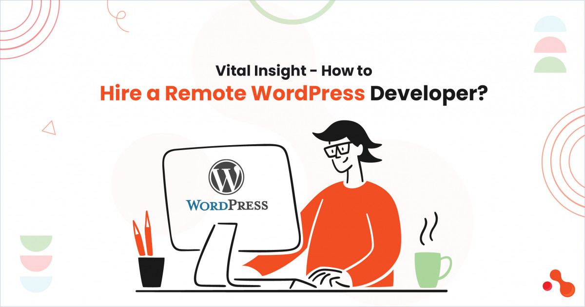 The Ultimate Guide to Hiring a Remote WordPress Developer