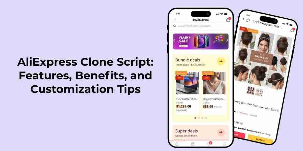 AliExpress Clone Script: Features, Benefits, and Customization Tips