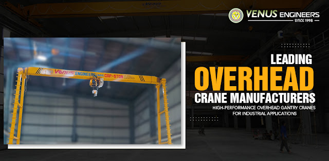 Leading Overhead Crane Manufacturers High Performance Overhead Gantry Cranes for Industrial Applications - Venus Engineers - Crane hoists, Electric Wire Rope Hoists, EOT Crane, HOT Cranes, Power Winches