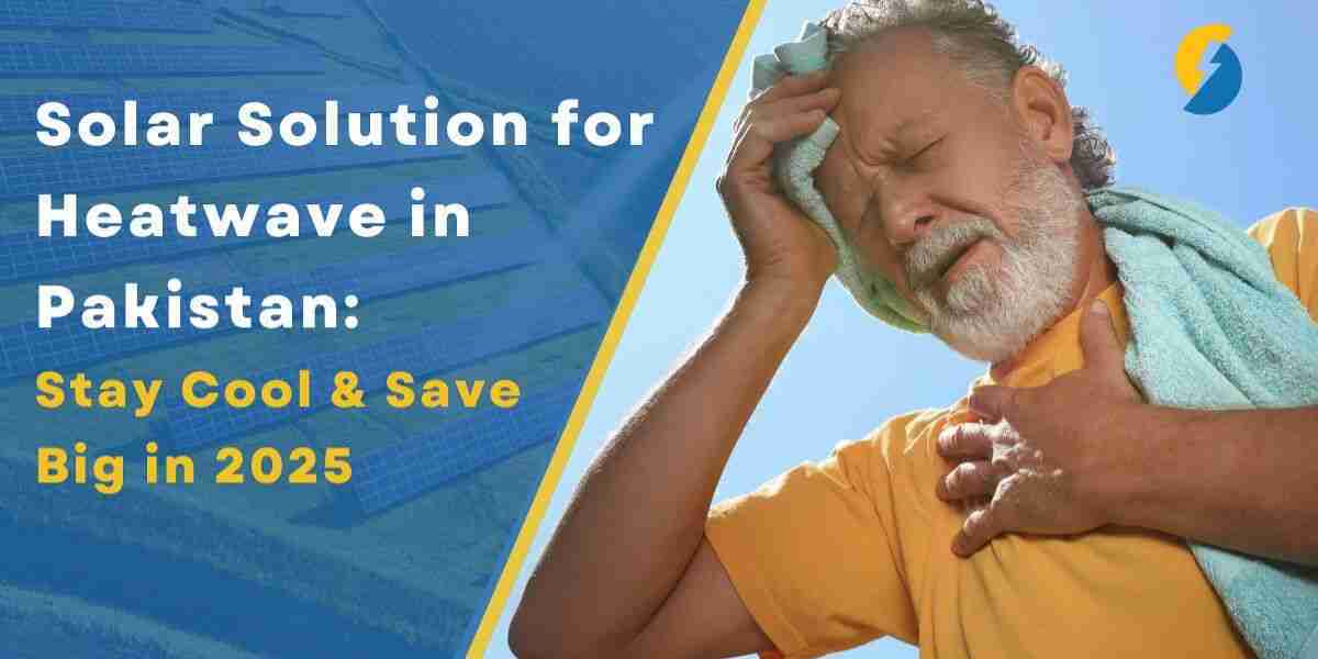 Solar Solution for Heatwave in Pakistan – Beat the Heat with Clean Energy (2025 Guide)