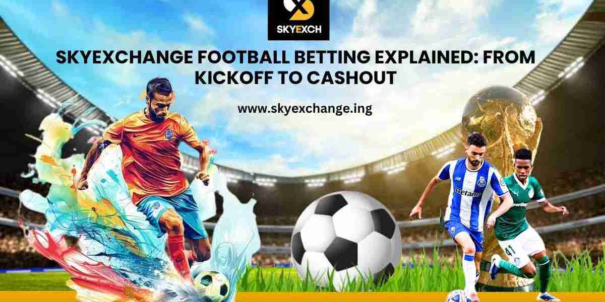 SkyExchange Football Betting Explained: From Kickoff to Cashout