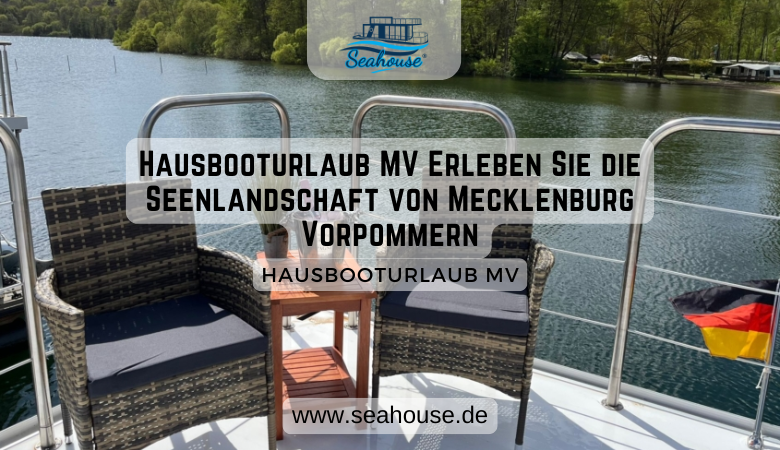 Hausbooturlaub MV Erleben Sie die Seenlandschaft von Mecklenburg Vorpommern – Seahouse
