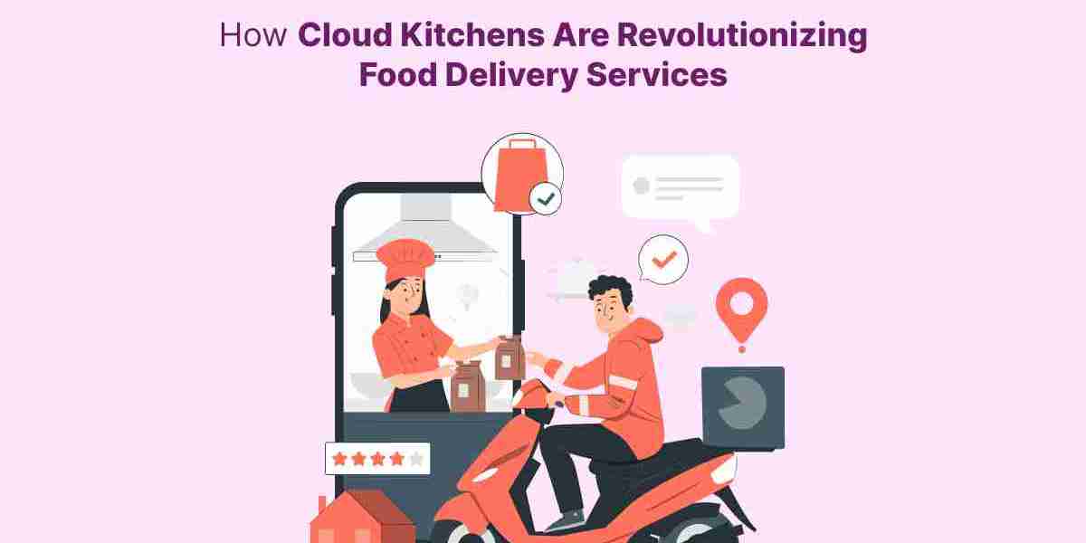 How Cloud Kitchens Are Revolutionizing Food Delivery Services?