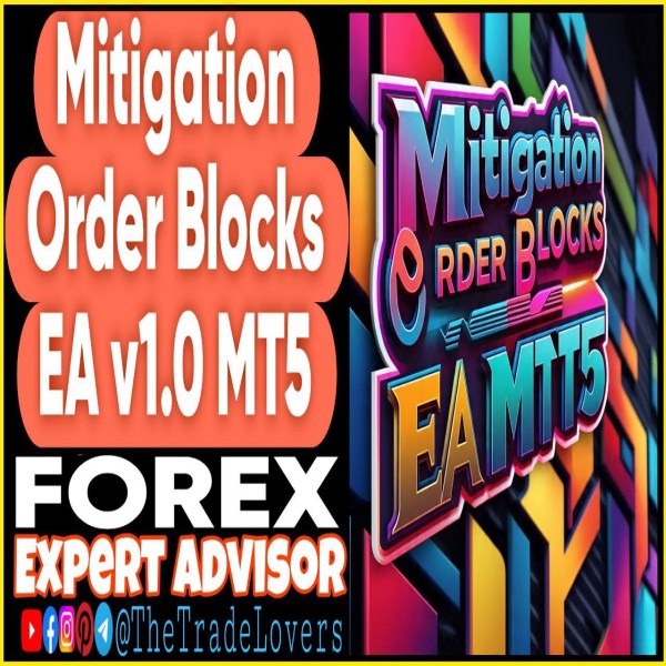 Mitigation Order Blocks EA v1.0 MQ5 Source Code (Works on Build 5120+) | Forex Robot | MT5 Expert Advisor - The Trade Lovers