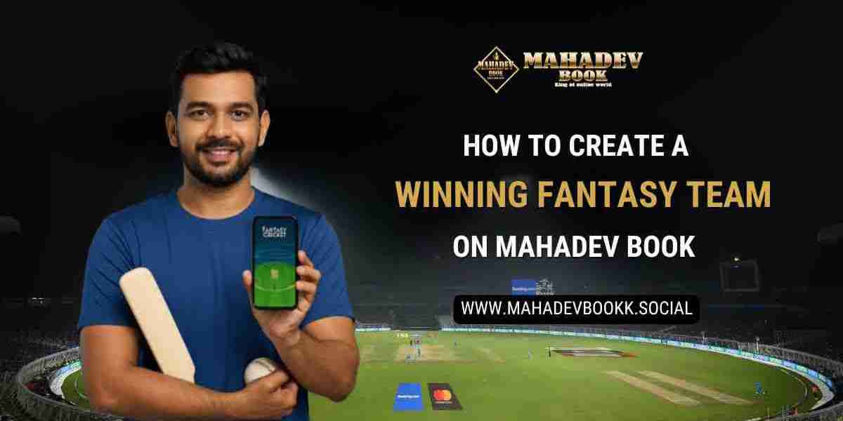 How to Create a Winning Fantasy Team on Mahadev Book