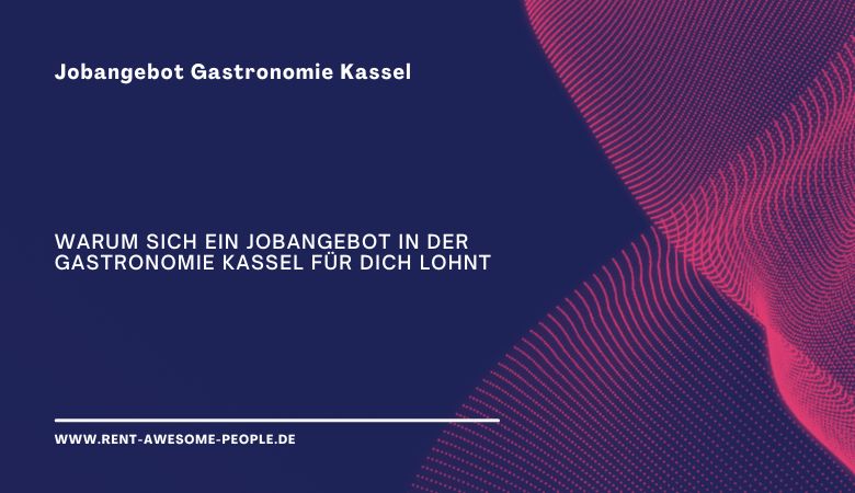 Warum sich ein Jobangebot in der Gastronomie Kassel für dich lohnt – rentawesomepeople