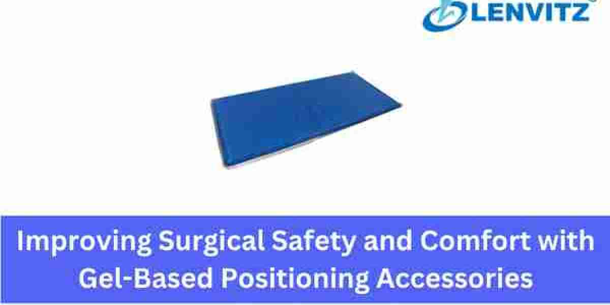 Improving Surgical Safety and Comfort with Gel-Based Positioning Accessories