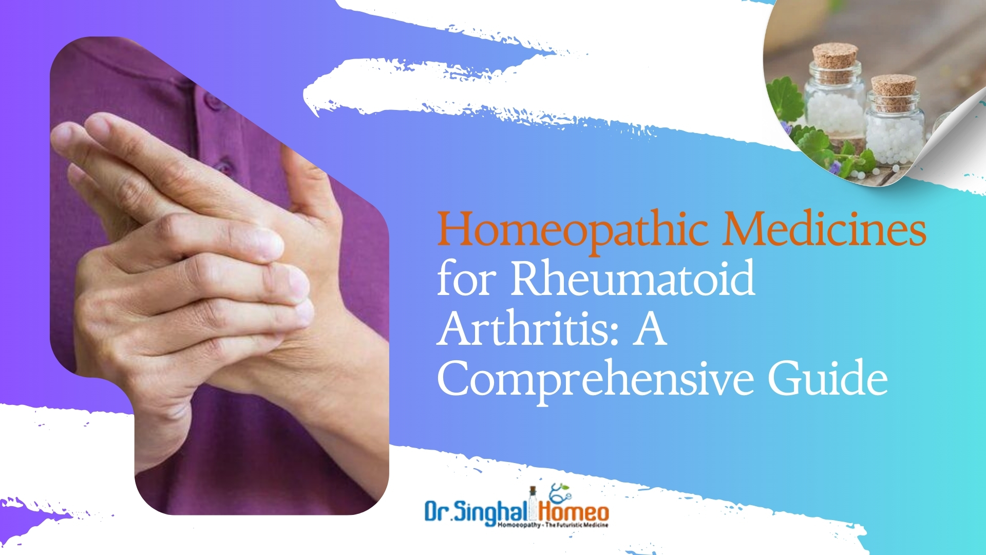 Finding Hope in Homeopathy: Your Complete Guide to Rheumatoid Arthritis Treatment with Dr. Vikas Singhal – health
