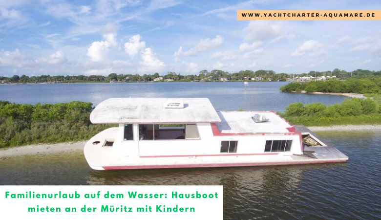 Familienurlaub auf dem Wasser: Hausboot mieten an der Müritz mit Kindern