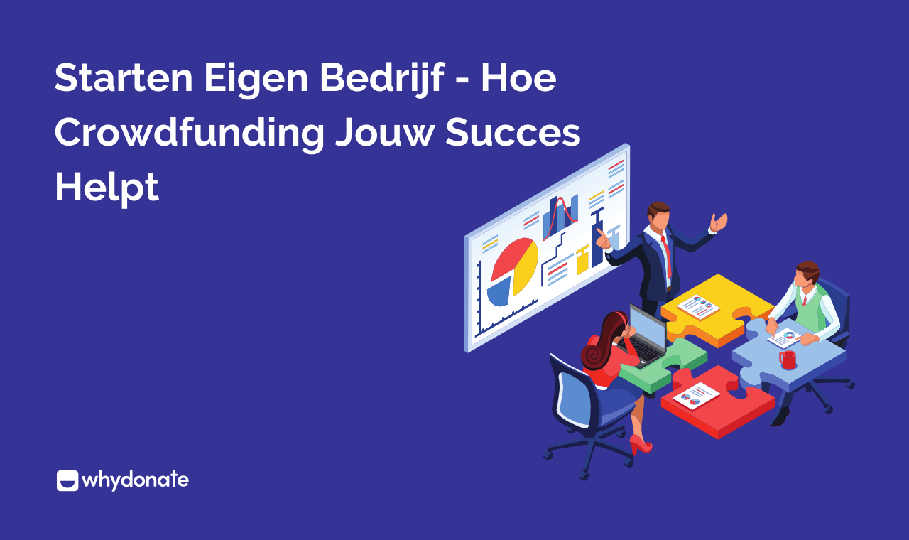 Eigen Bedrijf Starten | Hoe Start Je Crowdfunding | WhyDonate
