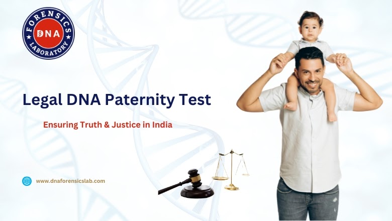 Understanding Legal Paternity DNA Test in India: A Complete Guide