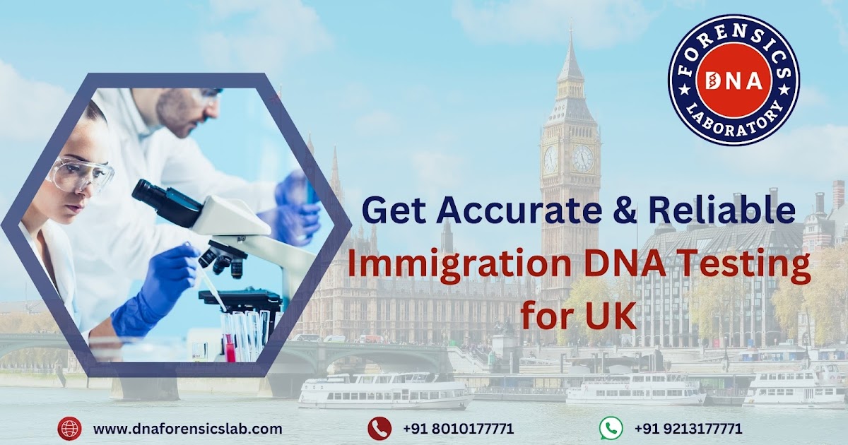 DNA Test for UK Immigration – A Complete Guide for Applicants