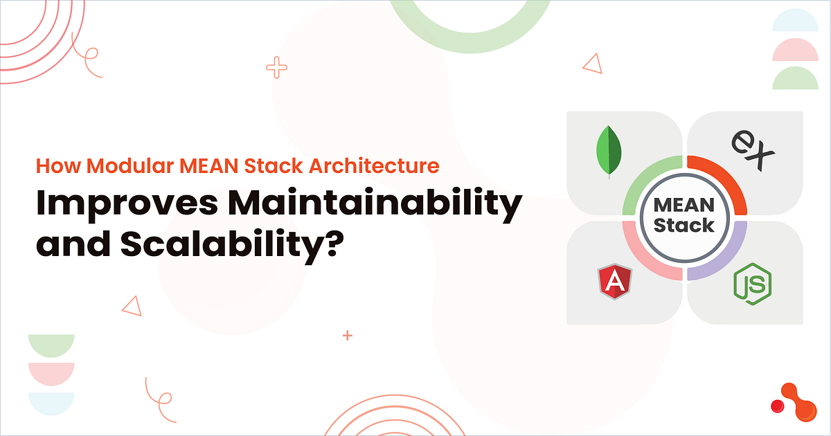 How Modular MEAN Stack Architecture Improves Maintainability and Scalability? | by Mukesh Ram | Aug, 2025 | Medium