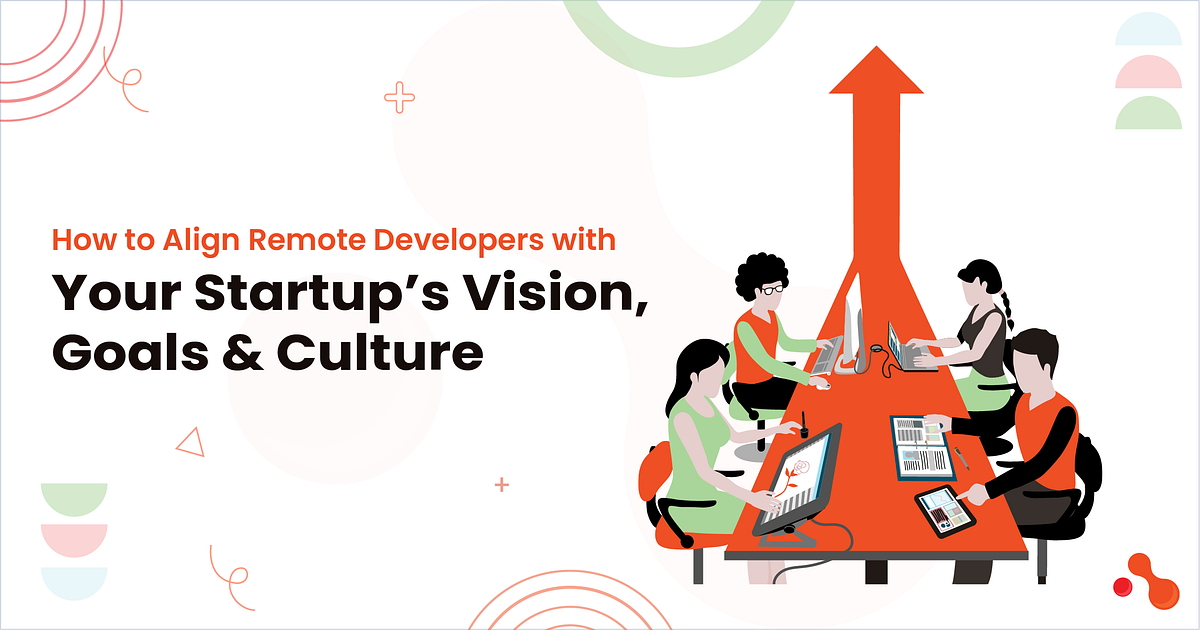How to Align Remote Developers with Your Startup’s Vision, Goals & Culture | by Mukesh Ram | Aug, 2025 | Medium