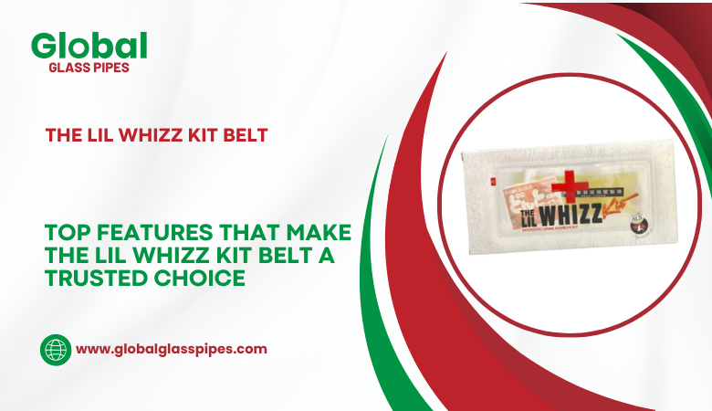 Global Glass Pipes — Top Features That Make The Lil Whizz Kit Belt a Trusted Choice