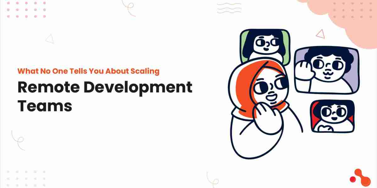 What No One Tells You About Scaling Remote Development Teams