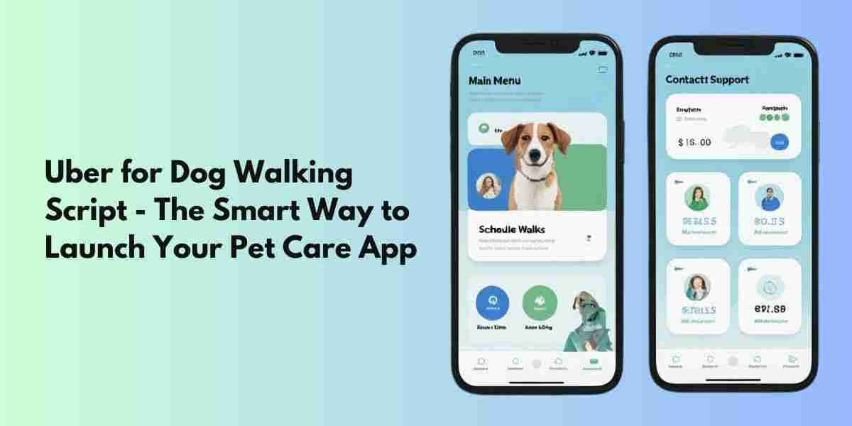 Uber for Dog Walking Script: The Smart Way to Launch Your Pet Care App